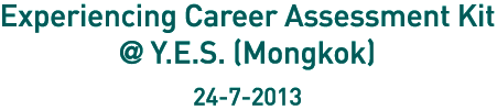 Experiencing Career Assessment Ki @ Y.E.S (Mongkok) 24-7-2013