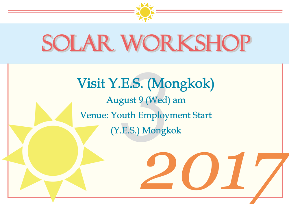 Solar Workshop - Visit Y.E.S. (Mongkok), August 9 (Wed) am, Venue: Youth Employment Start (Y.E.S.) Mongkok