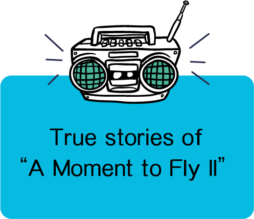 True stories of “A Moment to Fly II”